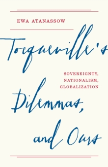 Tocqueville’s Dilemmas, and Ours: Sovereignty, Nationalism, Globalization