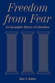 Image for Freedom from fear  : an incomplete history of liberalism