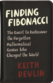 Image for Finding Fibonacci : The Quest to Rediscover the Forgotten Mathematical Genius Who Changed the World