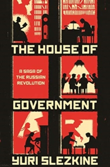 Image for The house of government  : a saga of the Russian Revolution