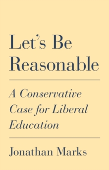 Let’s Be Reasonable: A Conservative Case for Liberal Education