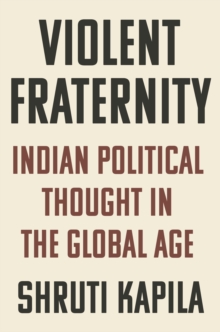 Image for Violent fraternity  : Indian political thought in the global age