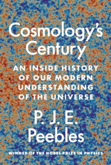 Image for Cosmology's century  : an inside history of our modern understanding of the Universe