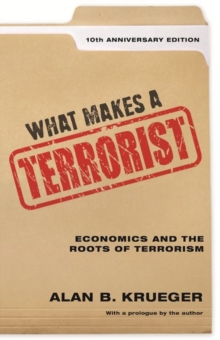 What Makes a Terrorist: Economics and the Roots of Terrorism – 10th Anniversary Edition