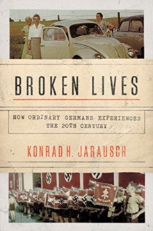 Image for Broken Lives : How Ordinary Germans Experienced the 20th Century