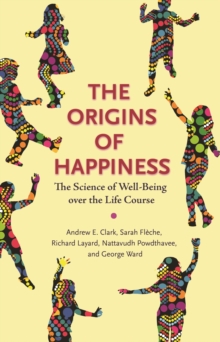 Image for The Origins of Happiness: The Science of Well-Being Over the Life Course