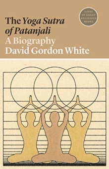 The Yoga Sutra of Patanjali: A Biography
