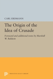 Image for The Origin of the Idea of Crusade: Foreword and additional notes by Marshall W. Baldwin