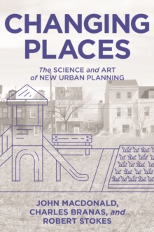 Image for Changing places: the science and art of new urban planning