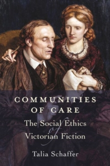 Image for Communities of care  : the social ethics of Victorian fiction