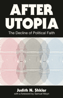 Image for After Utopia: The Decline of Political Faith