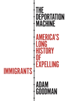 Image for Deportation Machine: America's Long History of Expelling Immigrants