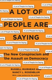 Image for A lot of people are saying  : the new conspiracism and the assault on democracy