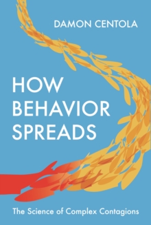 Image for How behavior spreads  : the science of complex contagions