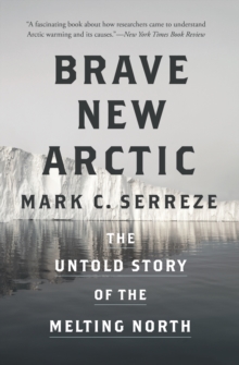 Image for Brave new Arctic  : the untold story of the melting North