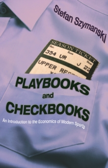 Image for Playbooks and Checkbooks : An Introduction to the Economics of Modern Sports