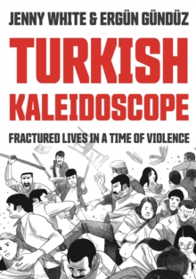 Image for Turkish kaleidoscope  : fractured lives in a time of violence