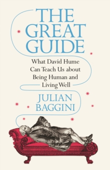 The Great Guide: What David Hume Can Teach Us about Being Human and Living Well