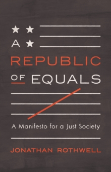 A Republic of Equals: A Manifesto for a Just Society