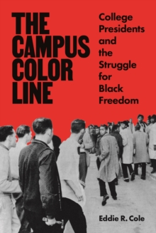 Image for The Campus Color Line : College Presidents and the Struggle for Black Freedom