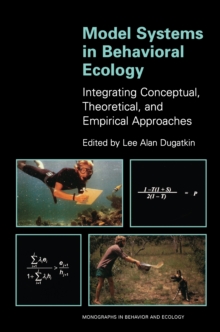 Image for Model Systems in Behavioral Ecology: Integrating Conceptual, Theoretical, and Empirical Approaches
