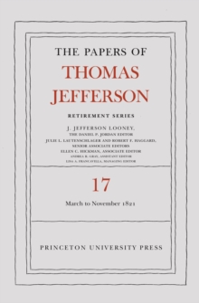Papers of Thomas Jefferson, Retirement Series, Volume 17