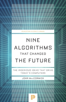 Image for Nine algorithms that changed the future  : the ingenious ideas that drive today's computers