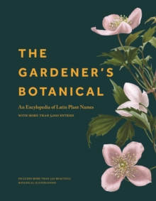 Image for The Gardener's Botanical: An Encyclopedia of Latin Plant Names - with More than 5,000 Entries