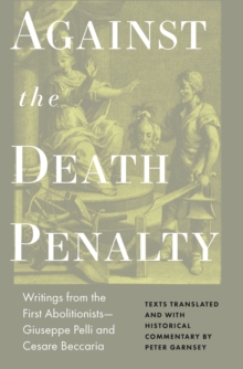 Against the Death Penalty: Writings from the First Abolitionists—Giuseppe Pelli and Cesare Beccaria