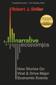 Image for Narrative economics  : how stories go viral & drive major economic events