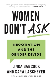 Women Don’t Ask: Negotiation and the Gender Divide