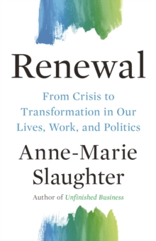 Image for Renewal  : from crisis to transformation in our politics, work, and lives