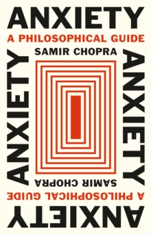 Anxiety: A Philosophical Guide