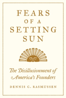 Image for Fears of a Setting Sun: The Disillusionment of America's Founders