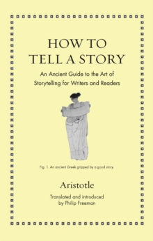 Image for How to Tell a Story: An Ancient Guide to the Art of Storytelling for Writers and Readers