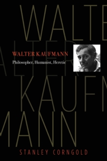 Image for Walter Kaufmann : Philosopher, Humanist, Heretic