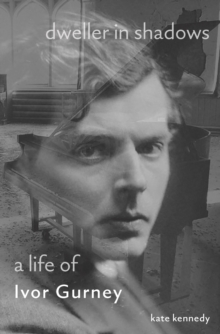 Image for Dweller in shadows  : a life of Ivor Gurney