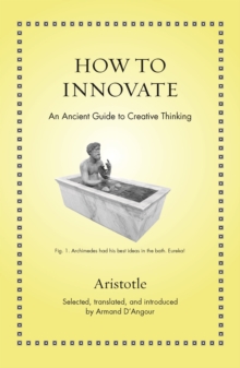 How to Innovate: An Ancient Guide to Creative Thinking