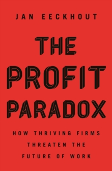 The Profit Paradox: How Thriving Firms Threaten the Future of Work