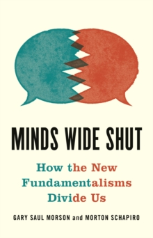 Minds Wide Shut: How the New Fundamentalisms Divide Us