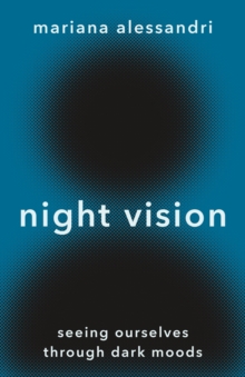 Night Vision: Seeing Ourselves through Dark Moods