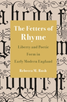 Image for Fetters of Rhyme: Liberty and Poetic Form in Early Modern England