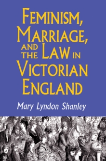 Image for Feminism, marriage, and the law in Victorian England, 1850-1895