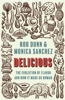 Image for Delicious: The Evolution of Flavor and How It Made Us Human