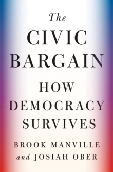 The Civic Bargain: How Democracy Survives