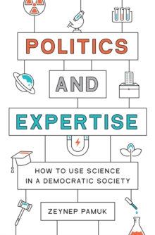 Politics and Expertise: How to Use Science in a Democratic Society