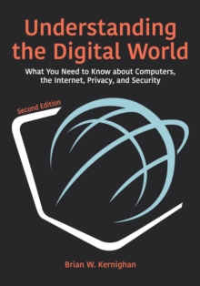 Image for Understanding the Digital World: What You Need to Know About Computers, the Internet, Privacy, and Security, Second Edition