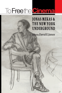 Image for To Free the Cinema: Jonas Mekas & The New York Underground