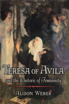 Image for Teresa of Avila and the Rhetoric of Femininity