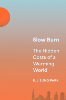 Image for Slow burn  : the hidden costs of a warming world